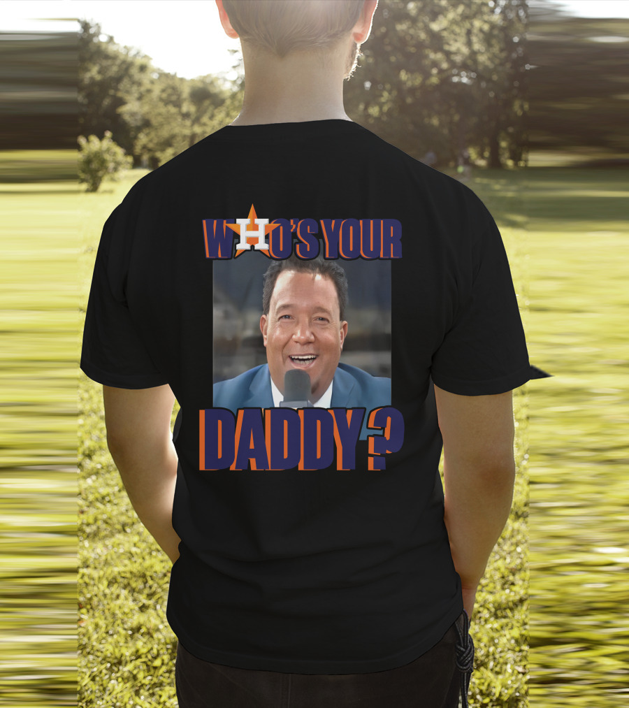 Houston Astros Who's Your Daddy? T-Shirt