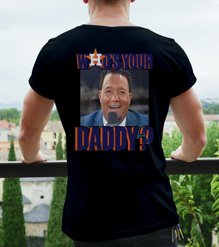 Houston Astros Who's Your Daddy? T-Shirt