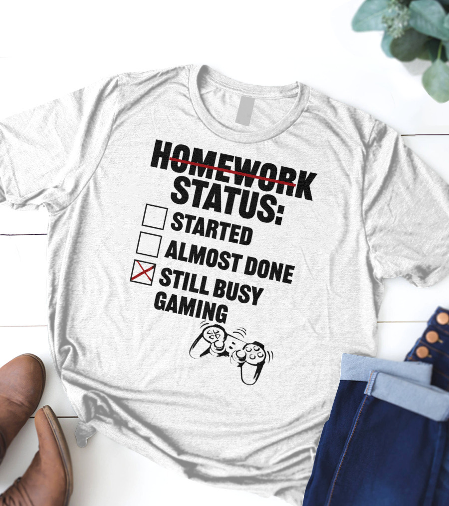 Homework Status Checklist Started Almost Done Still Busy Gaming With Controller T-Shirt