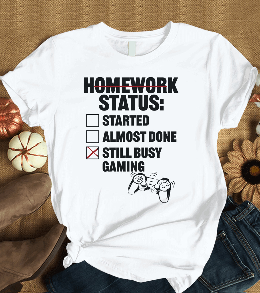 Homework Status Checklist Started Almost Done Still Busy Gaming With Controller T-Shirt