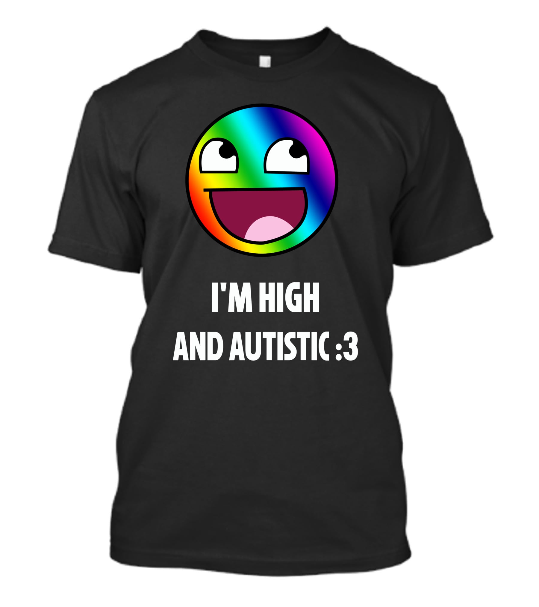 I'm High And Autistic Rainbow Smiley Face T-Shirt