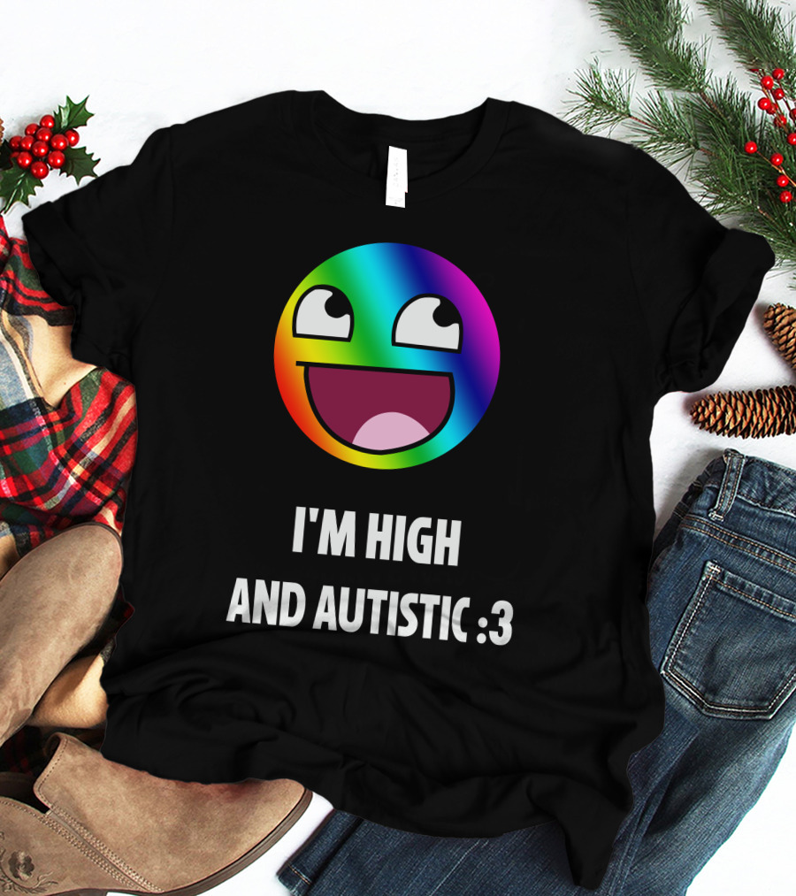 I'm High And Autistic Rainbow Smiley Face T-Shirt
