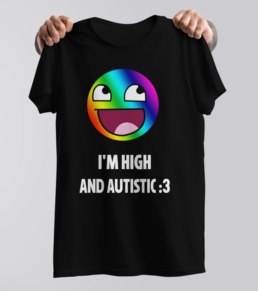 I'm High And Autistic Rainbow Smiley Face T-Shirt
