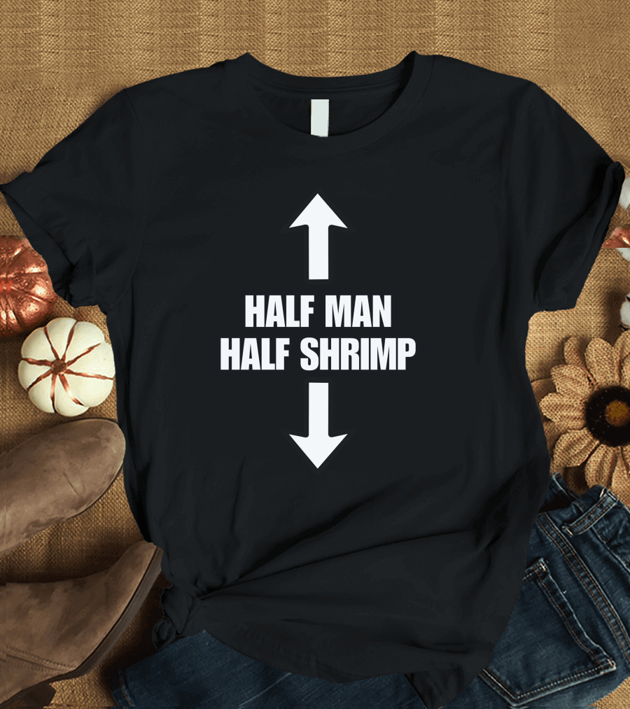 Arrows Half Man Half Shrimp T-Shirt