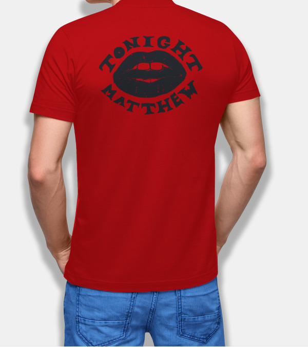 Tonight Matthew Lips Design Matt Maltese Merch T-Shirt