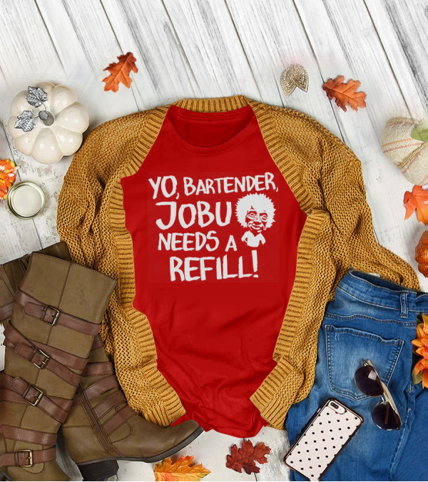 Yo Bartender Jobu Needs A Refill Major League Movie Reference T-Shirt
