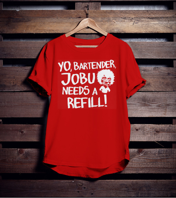 Yo Bartender Jobu Needs A Refill Major League Movie Reference T-Shirt