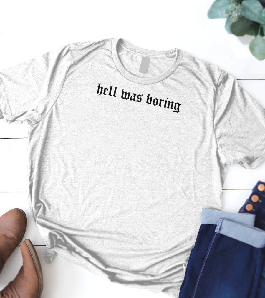 Hell Was Boring Gothic Text T-Shirt