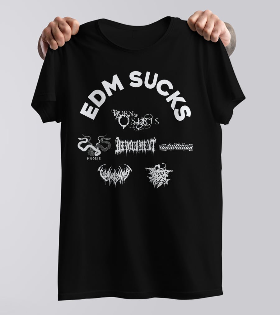 EDM Sucks Born Of Osiris Devourment Knosis Within Destruction T-Shirt