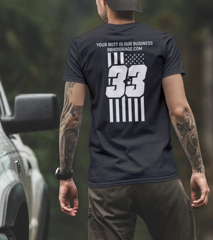 YOUR BUTT IS OUR BUSINESS 33 RRHOIDRAGE.COM T-Shirt