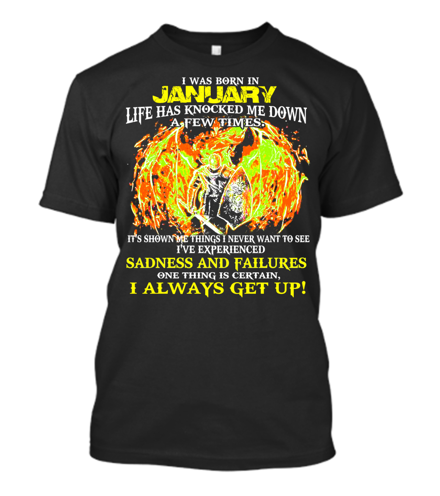 I Was Born In January Life Has Knocked Me Down I've Experienced Sadness And Failures I Always Get Up T-Shirt