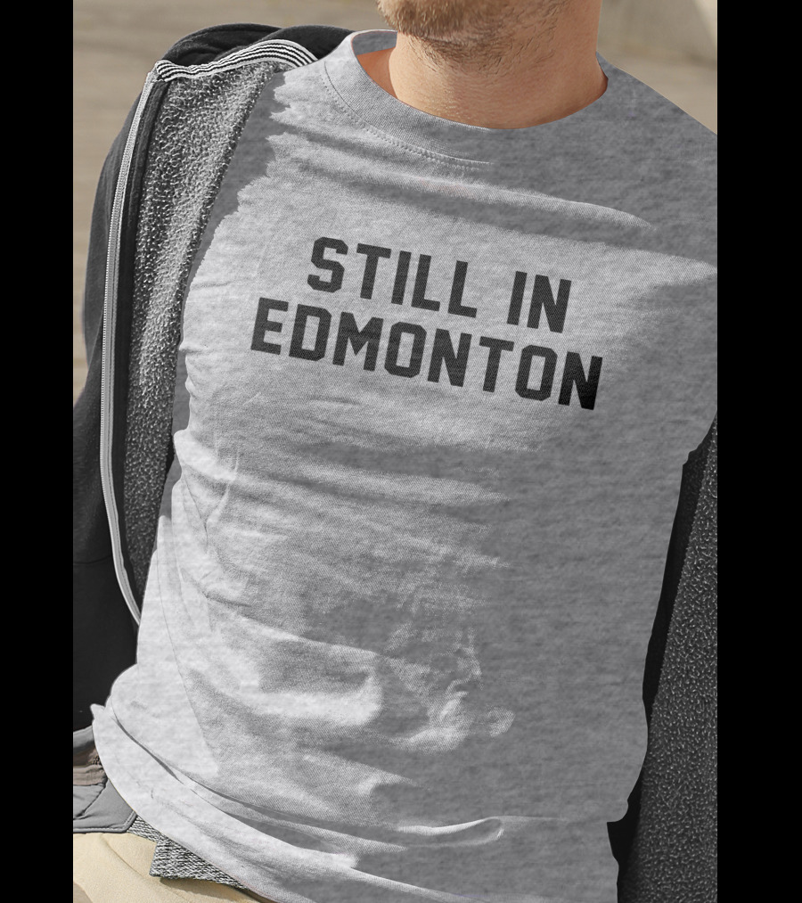 Still In Edmonton Lorentee Still In Town Merch T-Shirt