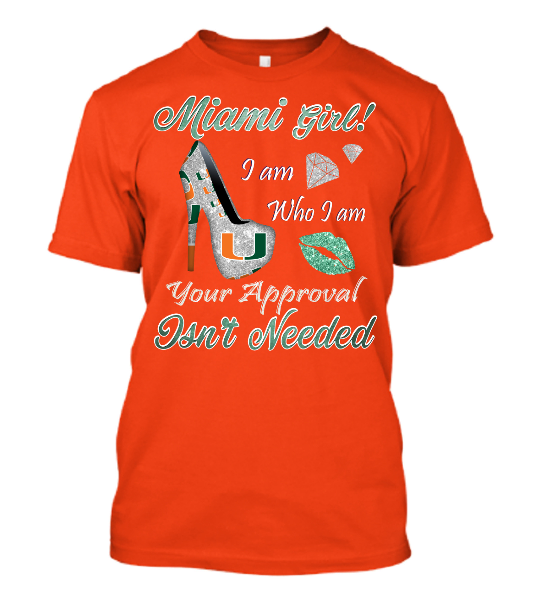 Miami Girl I Am Who I Am Your Approval Isn’t Needed T-Shirt