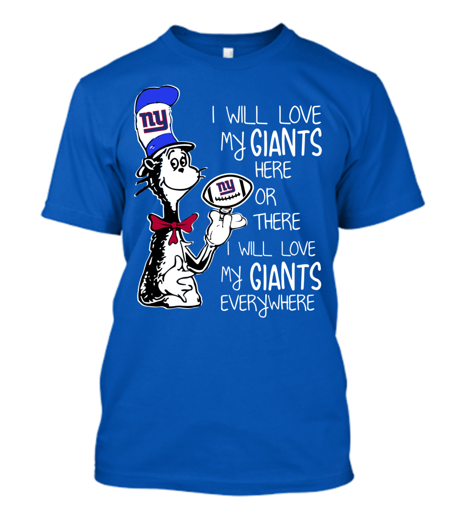 I Will Love My Giants Here Or There I Will Love My Giants Everywhere T-Shirt