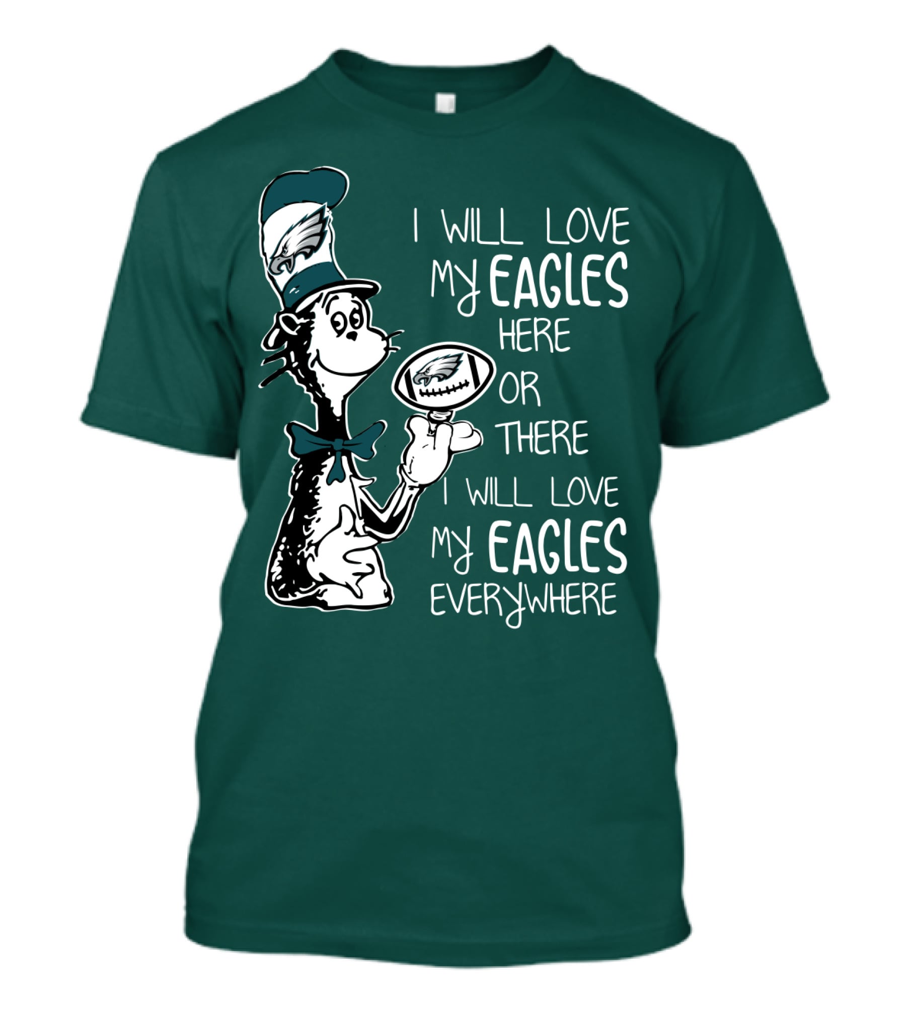 I Will Love My Eagles Here Or There I Will Love My Eagles Everywhere T-Shirt