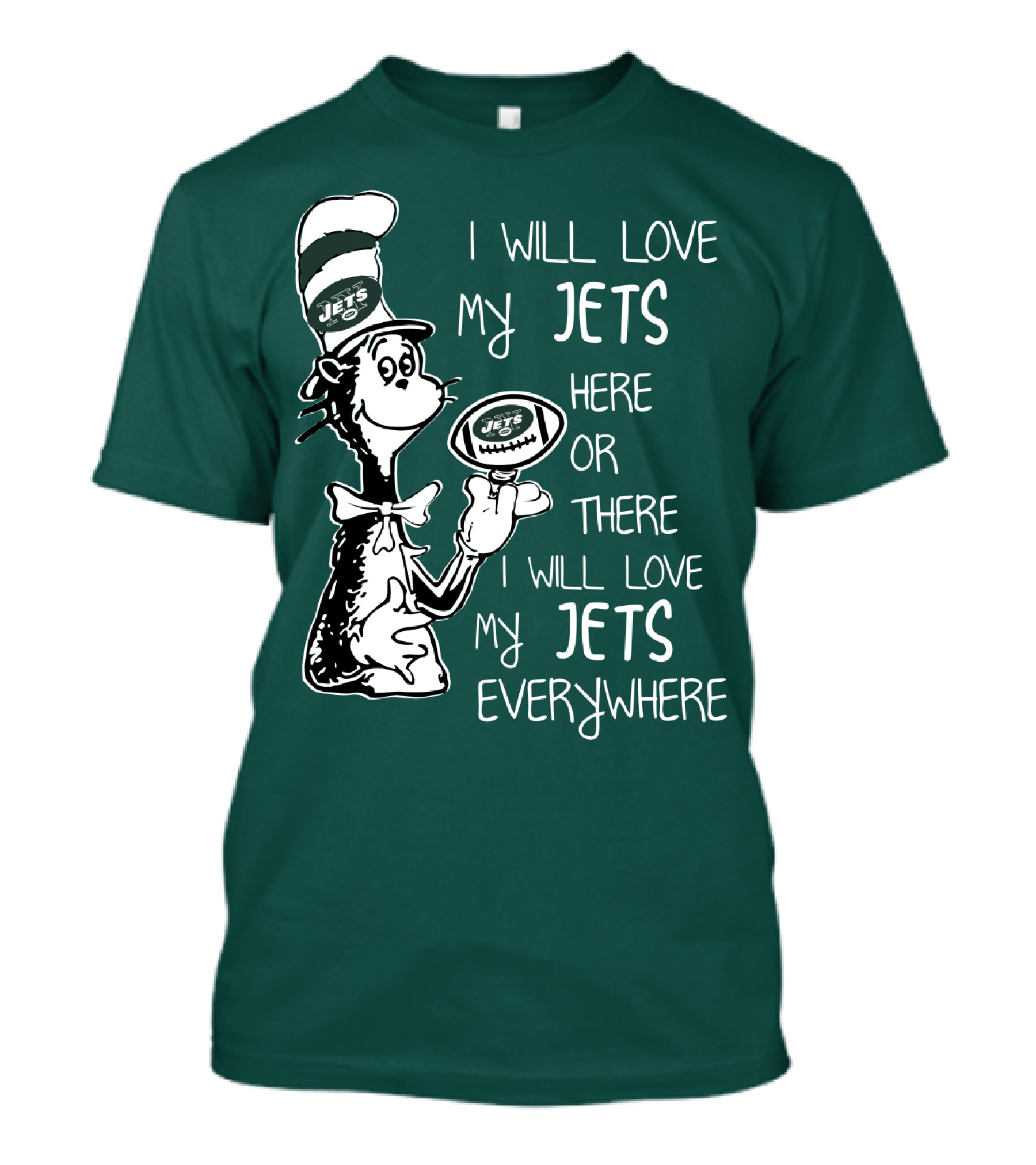I Will Love My Jets Here Or There I Will Love My Jets Everywhere Cat In The Hat Football Fan T-Shirt