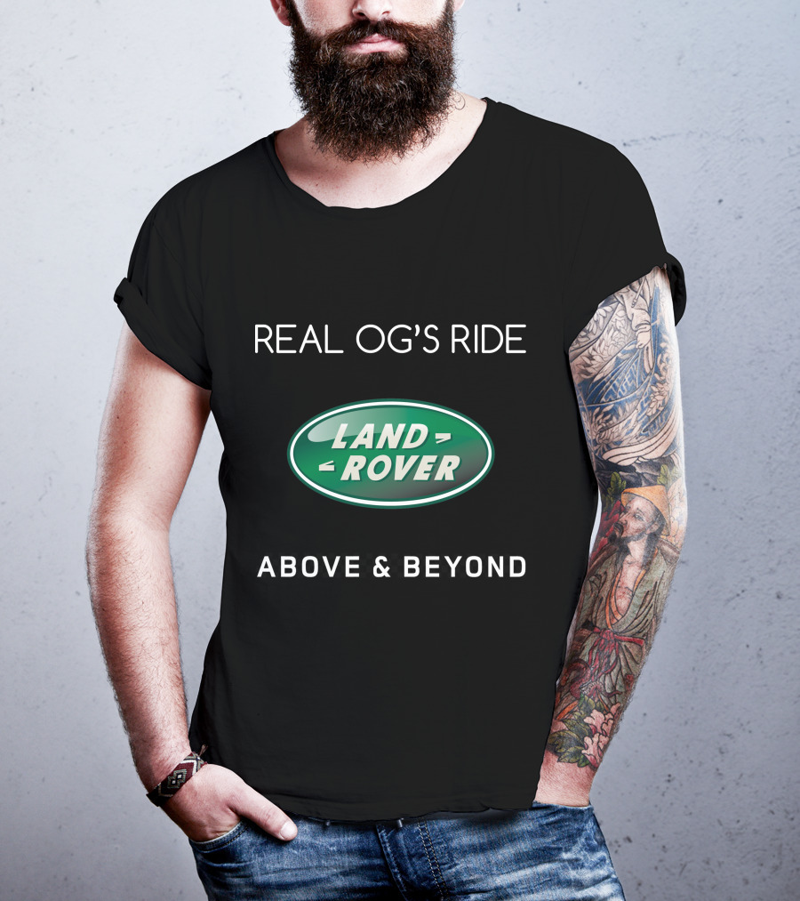 REAL OG'S RIDE LAND ROVER ABOVE And BEYOND T-Shirt