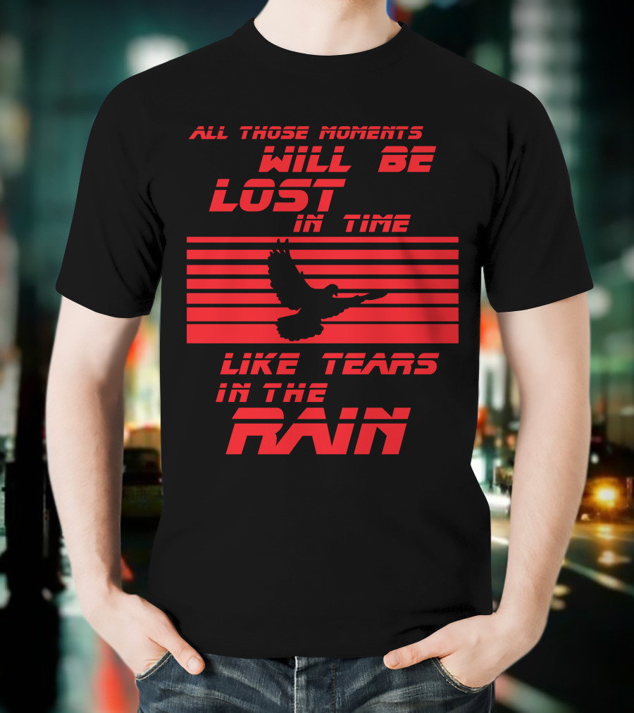 All Those Moments Will Be Lost In Time Like Tears In The Rain Blade Runner 2049 Sci Fi Movie T-Shirt