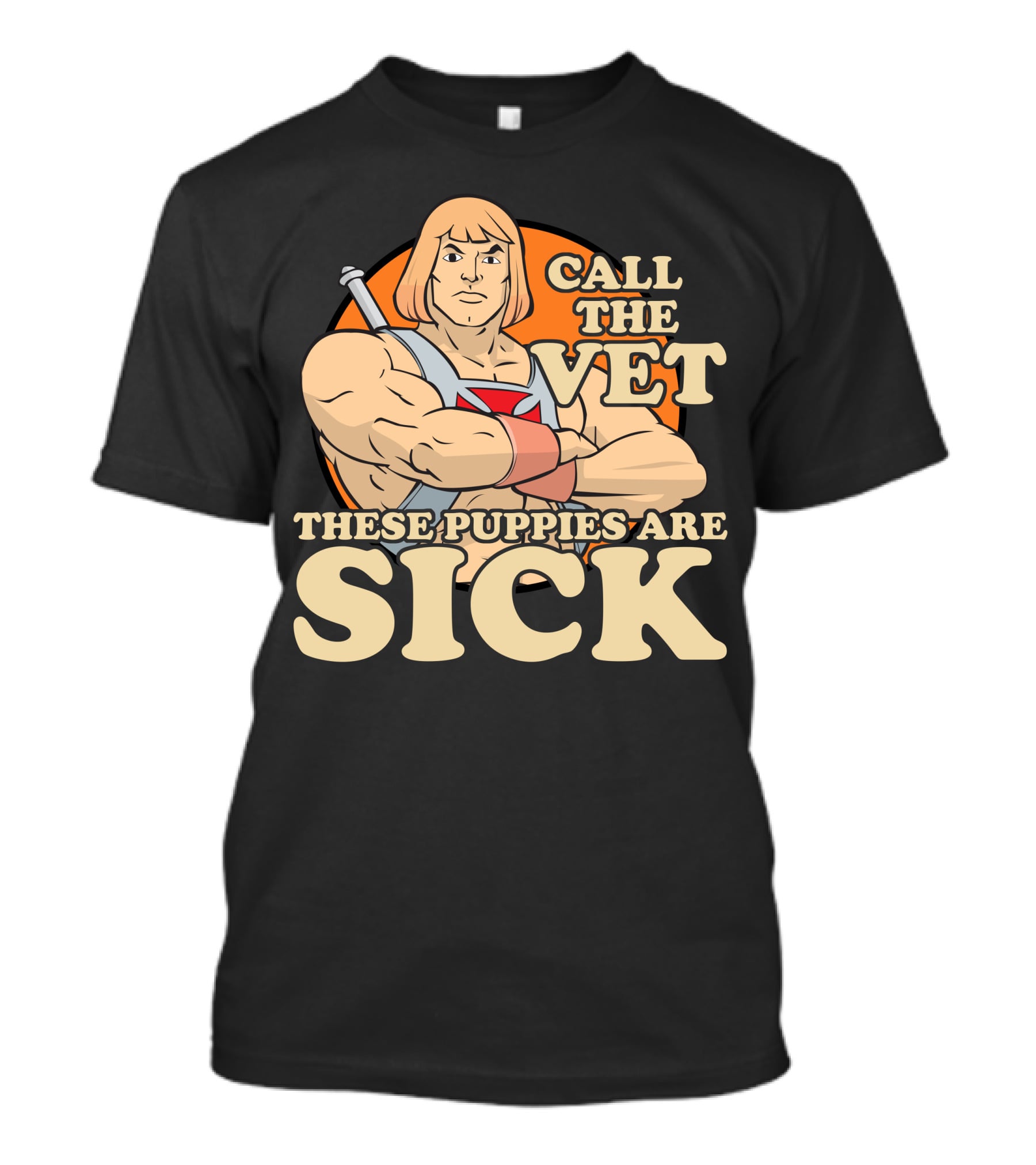 He-Man Call The Vet These Puppies Are Sick Masters Of The Universe T-Shirt