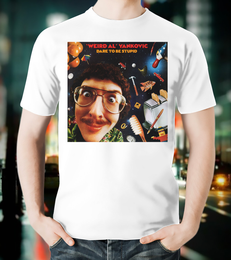 WEIRD AL YANKOVIC DARE TO BE STUPID T-Shirt