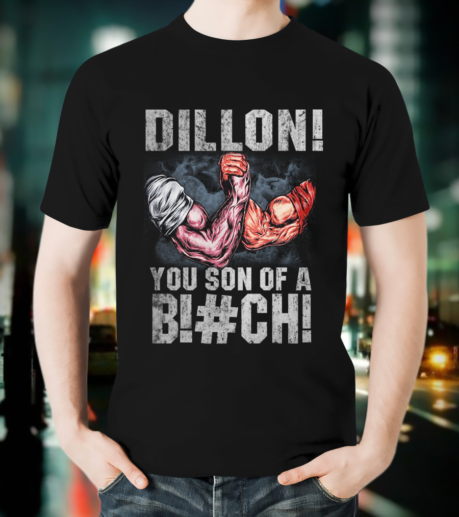 Dillon You Son Of A Bl#ch Predator Arm Wrestling T-Shirt