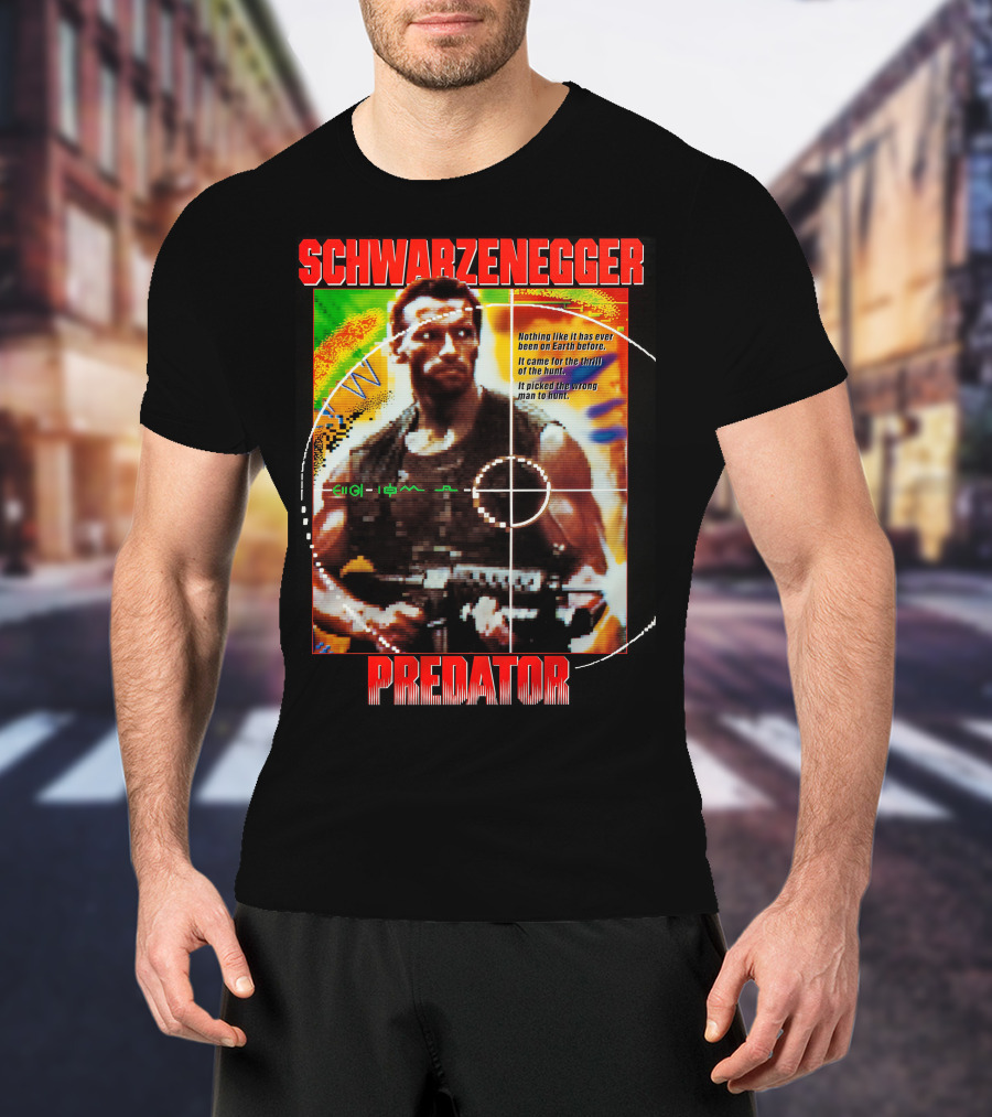 SCHWARZENEGGER Predator Nothing Like It Has Ever Been On Earth Before T-Shirt