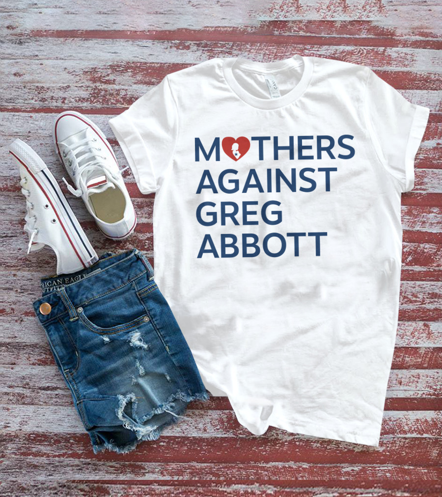 Mothers Against Greg Abbott Heart T-Shirt