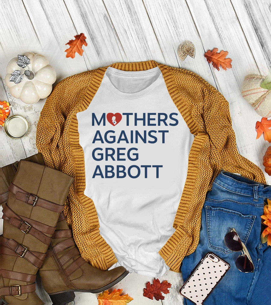 Mothers Against Greg Abbott Heart T-Shirt