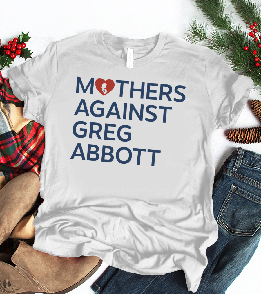 Mothers Against Greg Abbott Heart T-Shirt