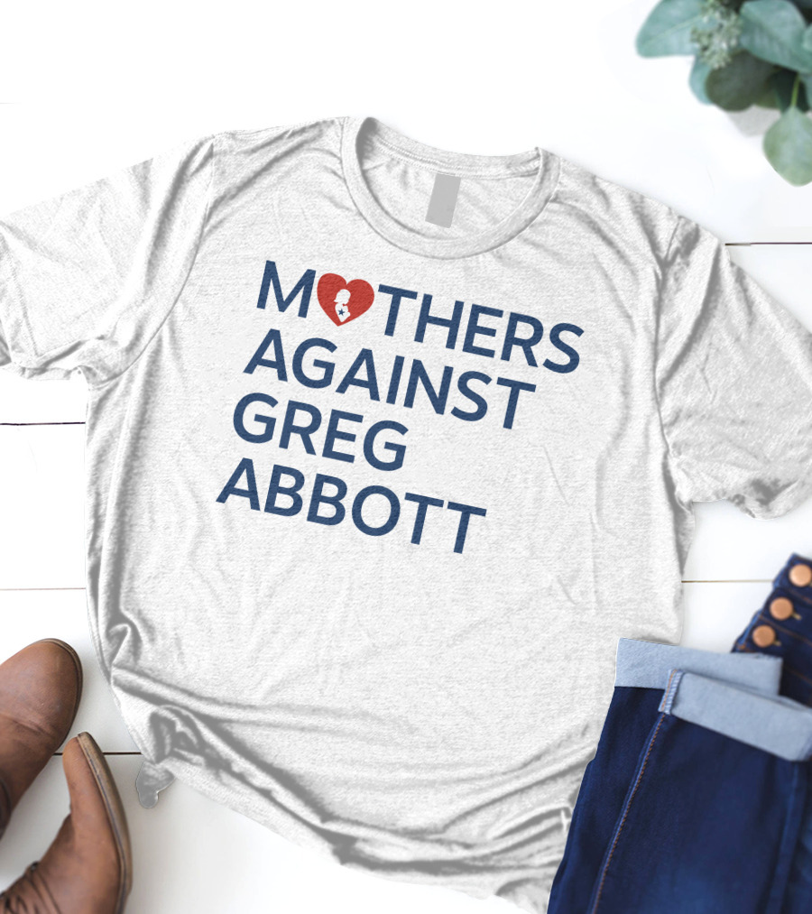 Mothers Against Greg Abbott Heart T-Shirt