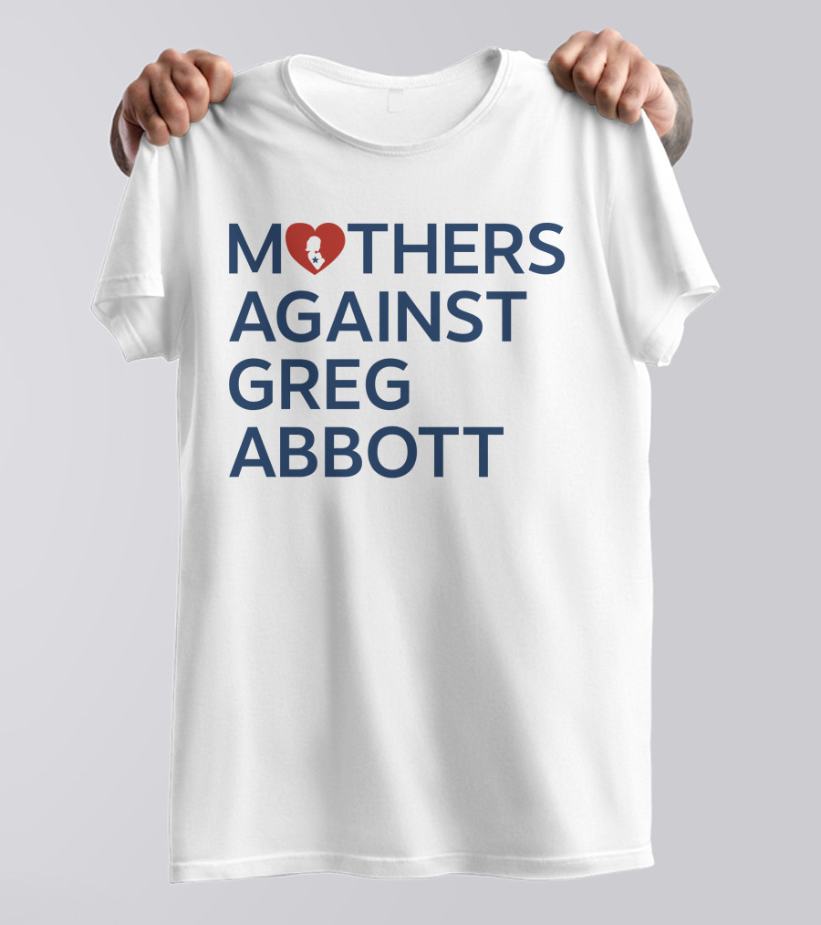 Mothers Against Greg Abbott Heart T-Shirt