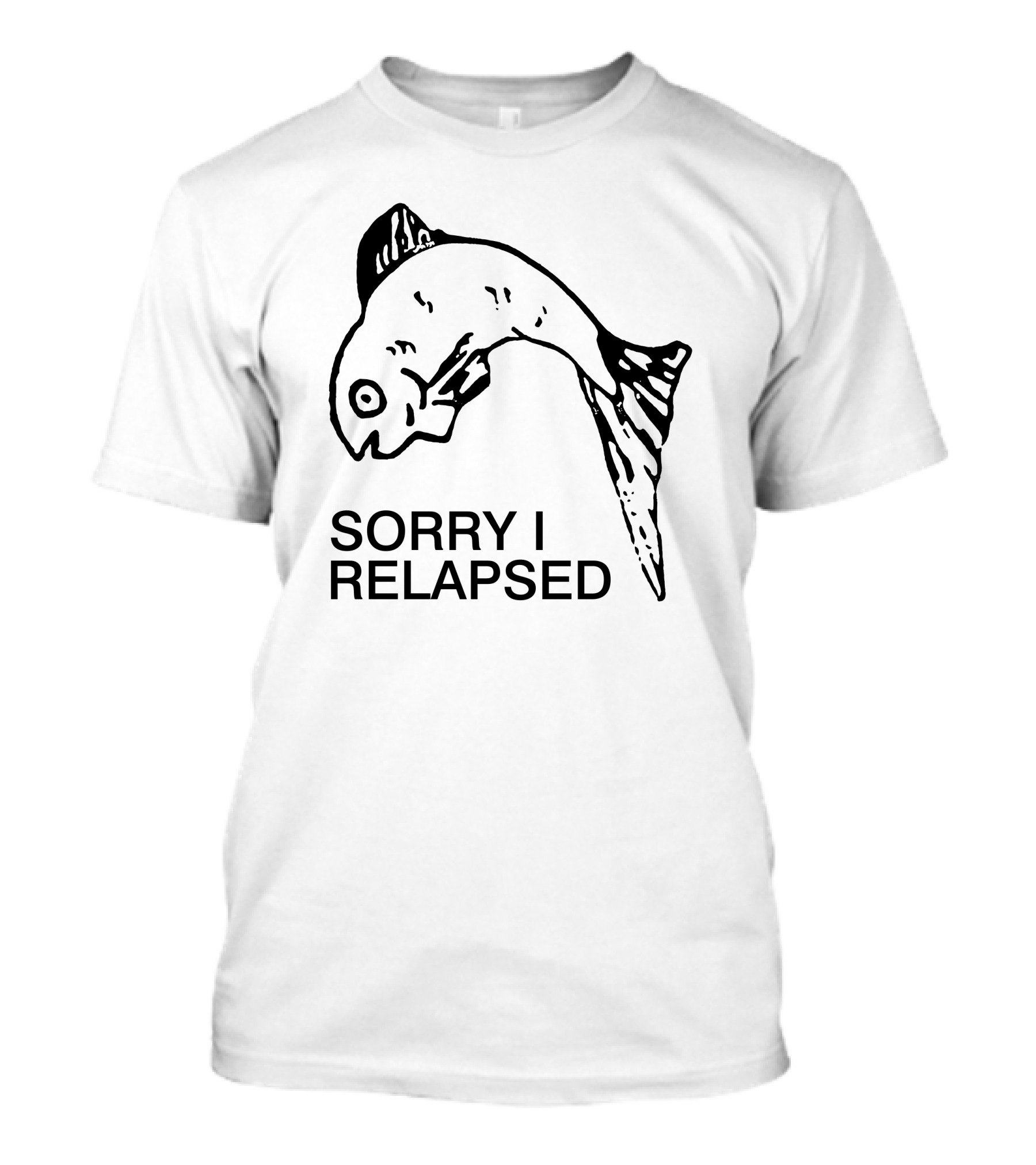 Sorry I Relapsed Fish Image T-Shirt