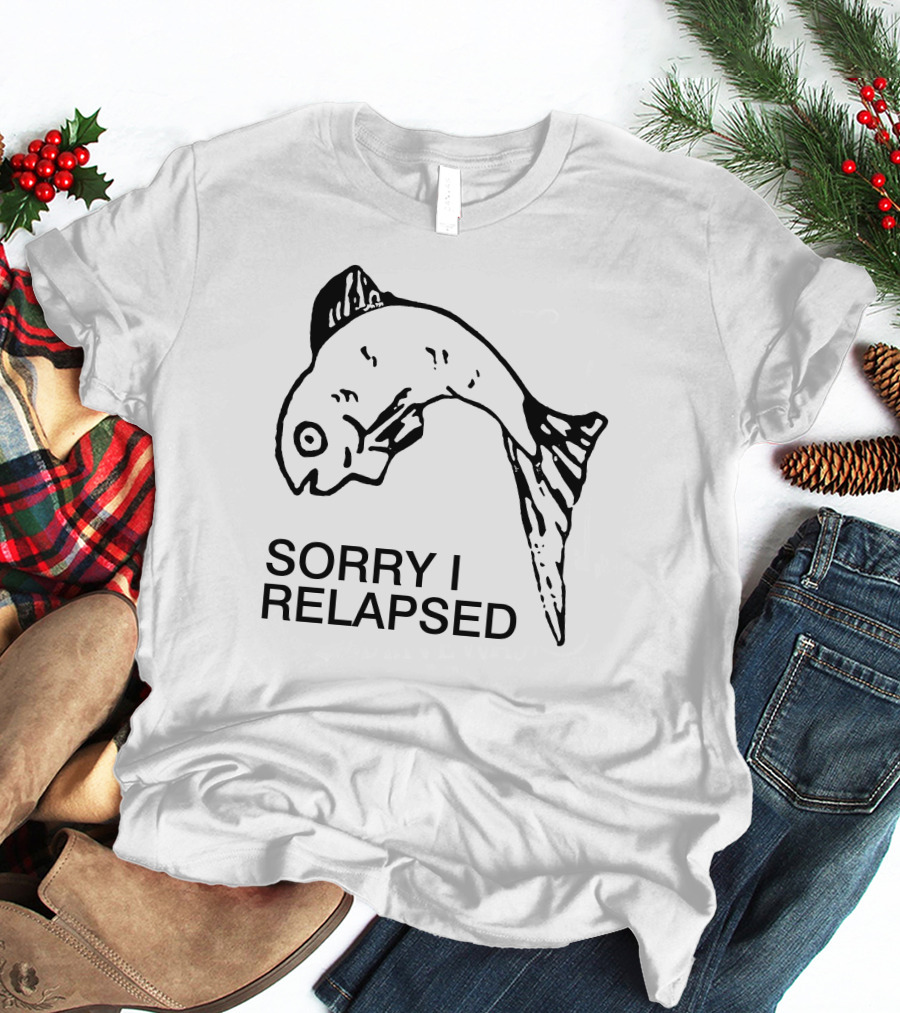 Sorry I Relapsed Fish Image T-Shirt