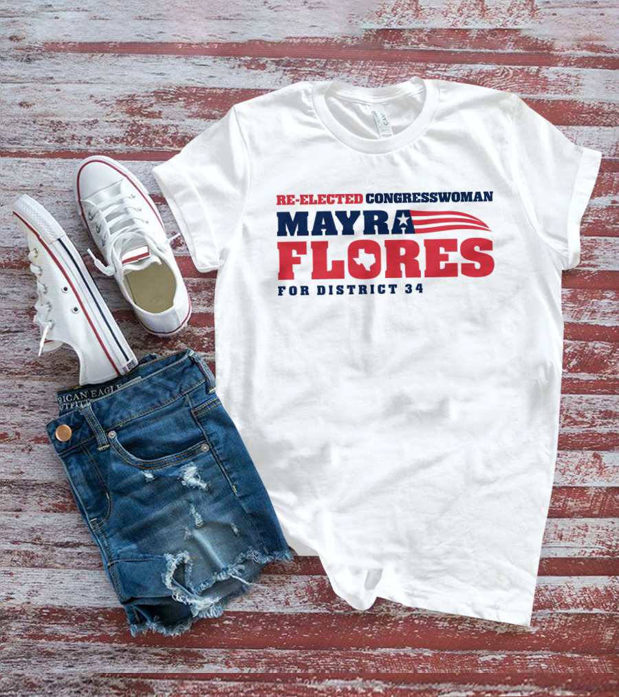 Re-Elected Congresswoman Mayra Flores For District 34 Texas Star And Stripes T-Shirt