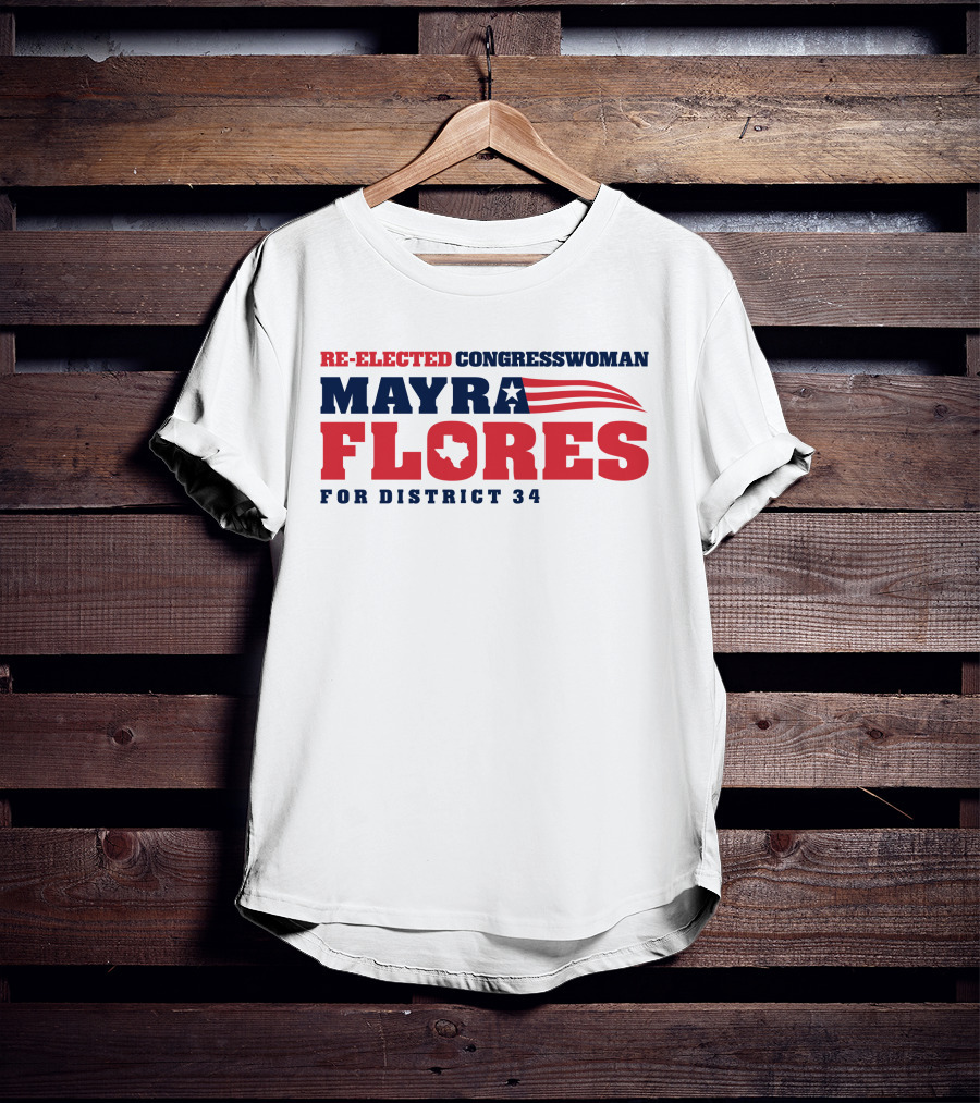 Re-Elected Congresswoman Mayra Flores For District 34 Texas Star And Stripes T-Shirt