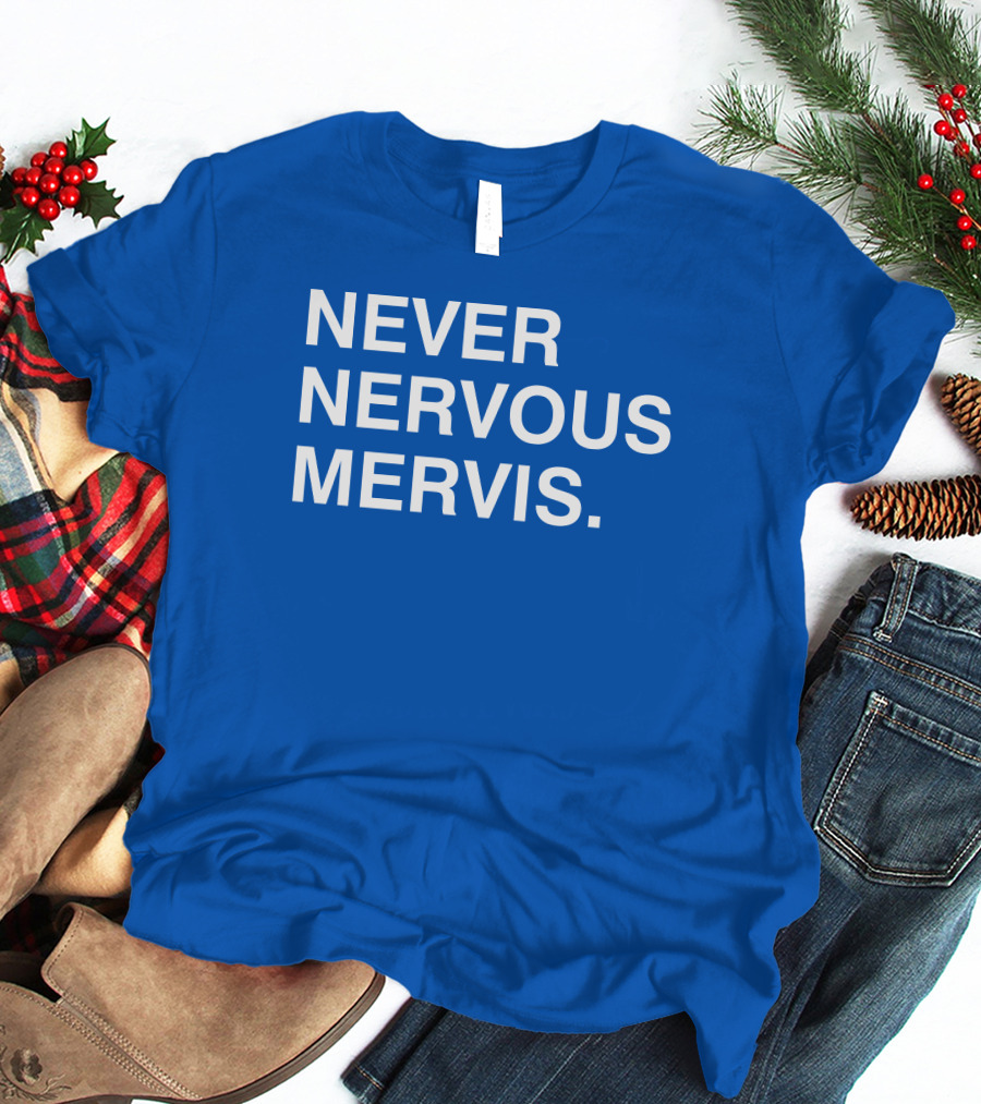 Never Nervous Mervis Blue Text T-Shirt
