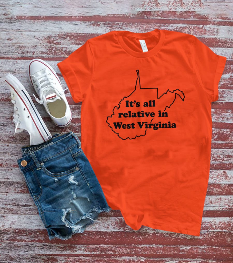 It's All Relative In West Virginia Map Outline T-Shirt