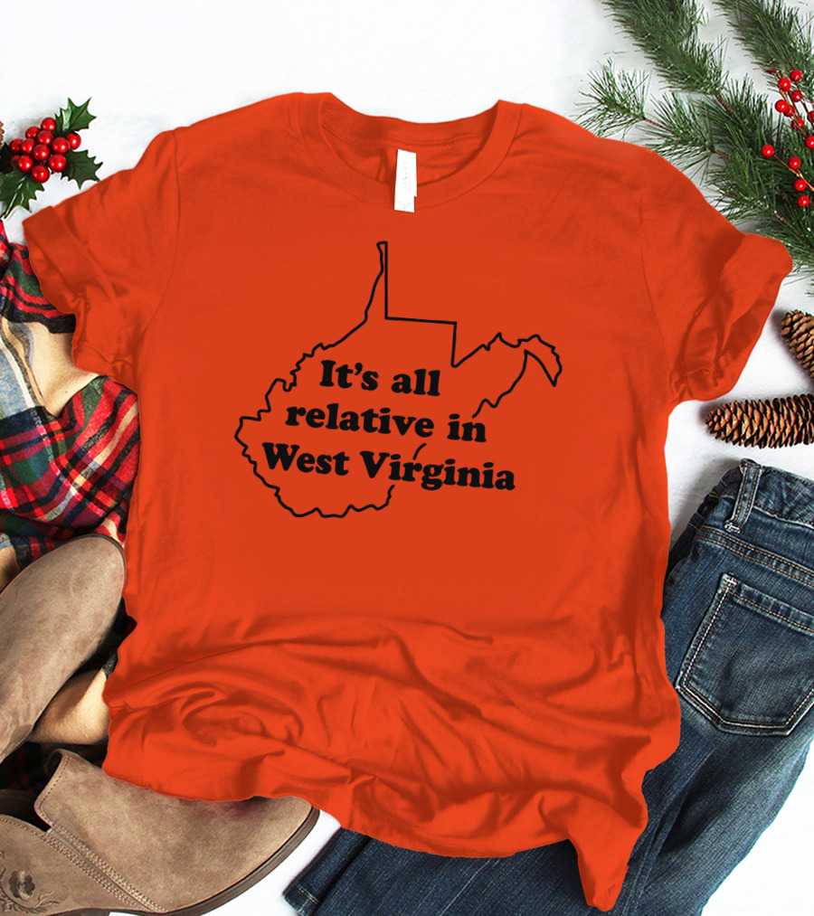 It's All Relative In West Virginia Map Outline T-Shirt
