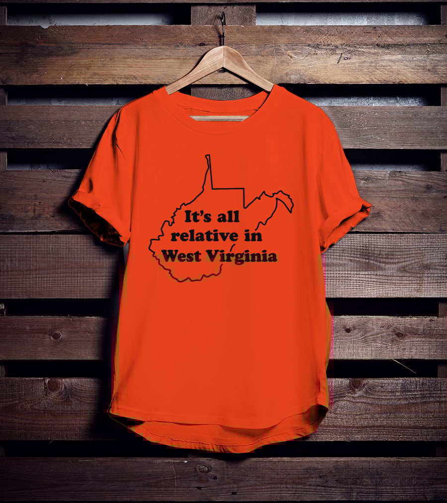 It's All Relative In West Virginia Map Outline T-Shirt