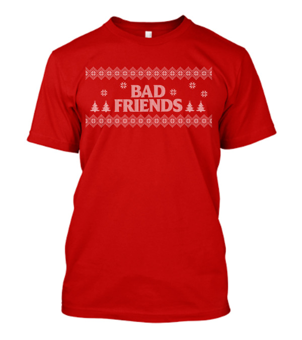 Bad Friends Christmas Sweater With Trees And Snowflakes T-Shirt