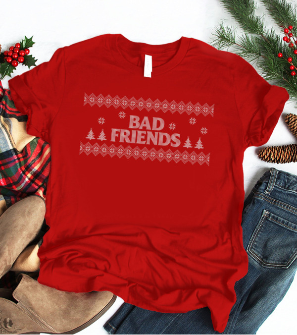 Bad Friends Christmas Sweater With Trees And Snowflakes T-Shirt