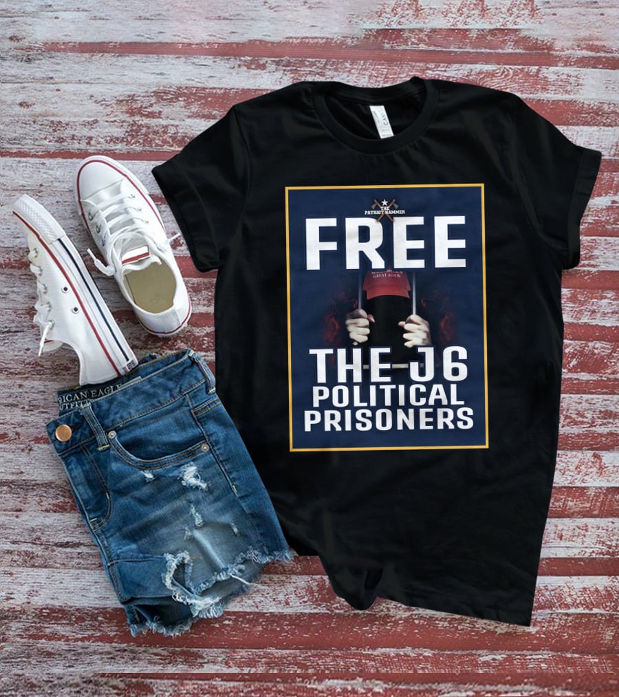 FREE The Patriot Hammer J6 Political Prisoners Make America Great Again T-Shirt