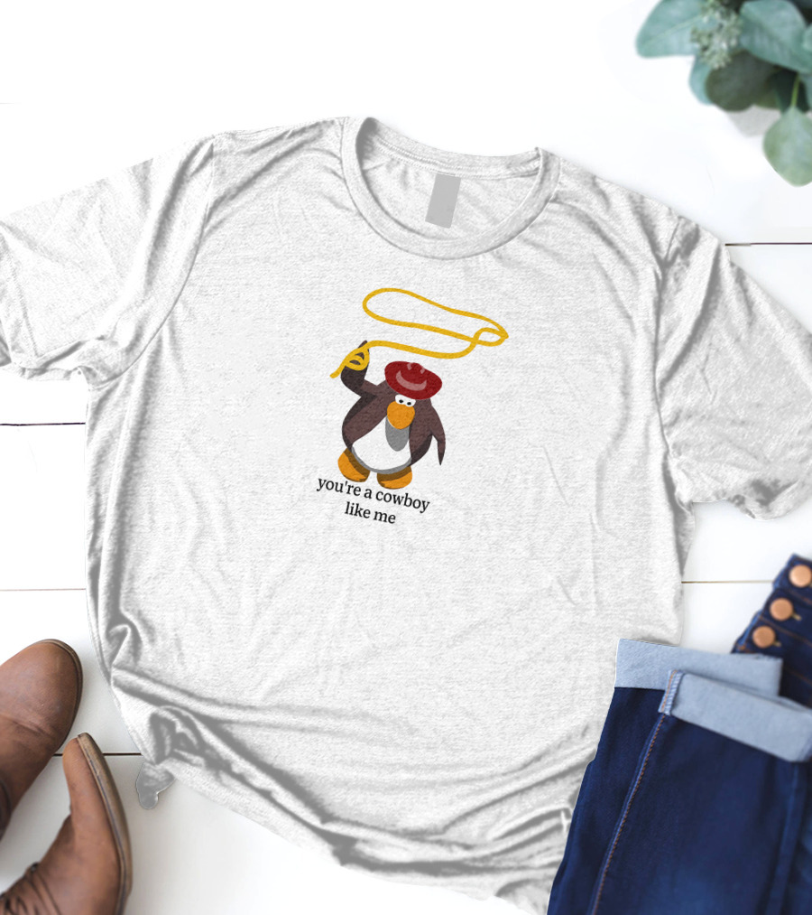 You're A Cowboy Like Me Penguin With Lasso And Hat T-Shirt