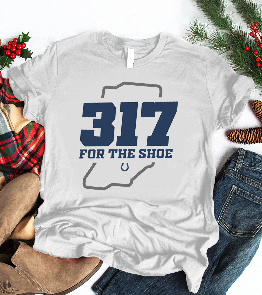 317 For The Shoe Indianapolis Colts T-Shirt