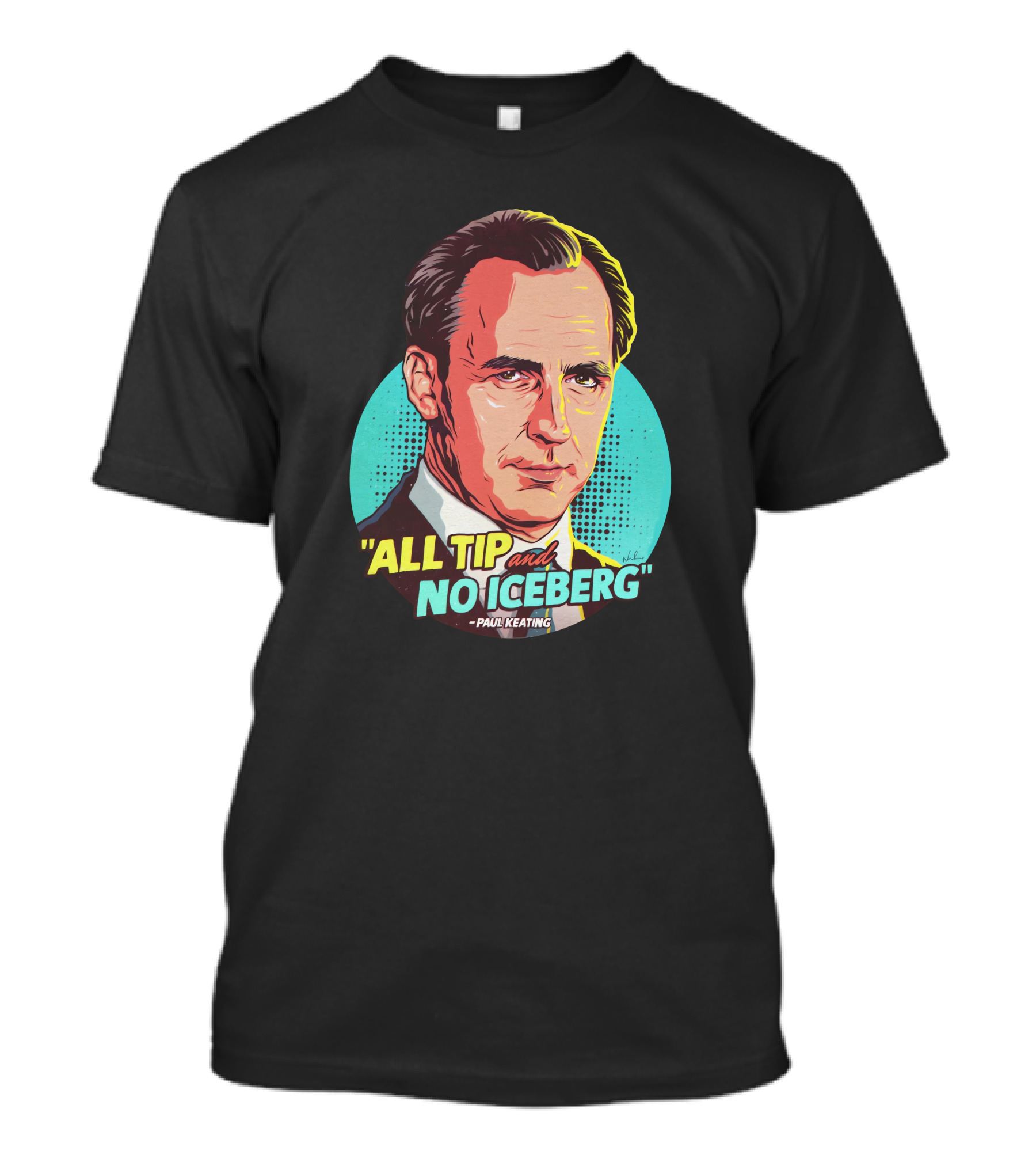 All Tip And No Iceberg Paul Keating Pop T-Shirt