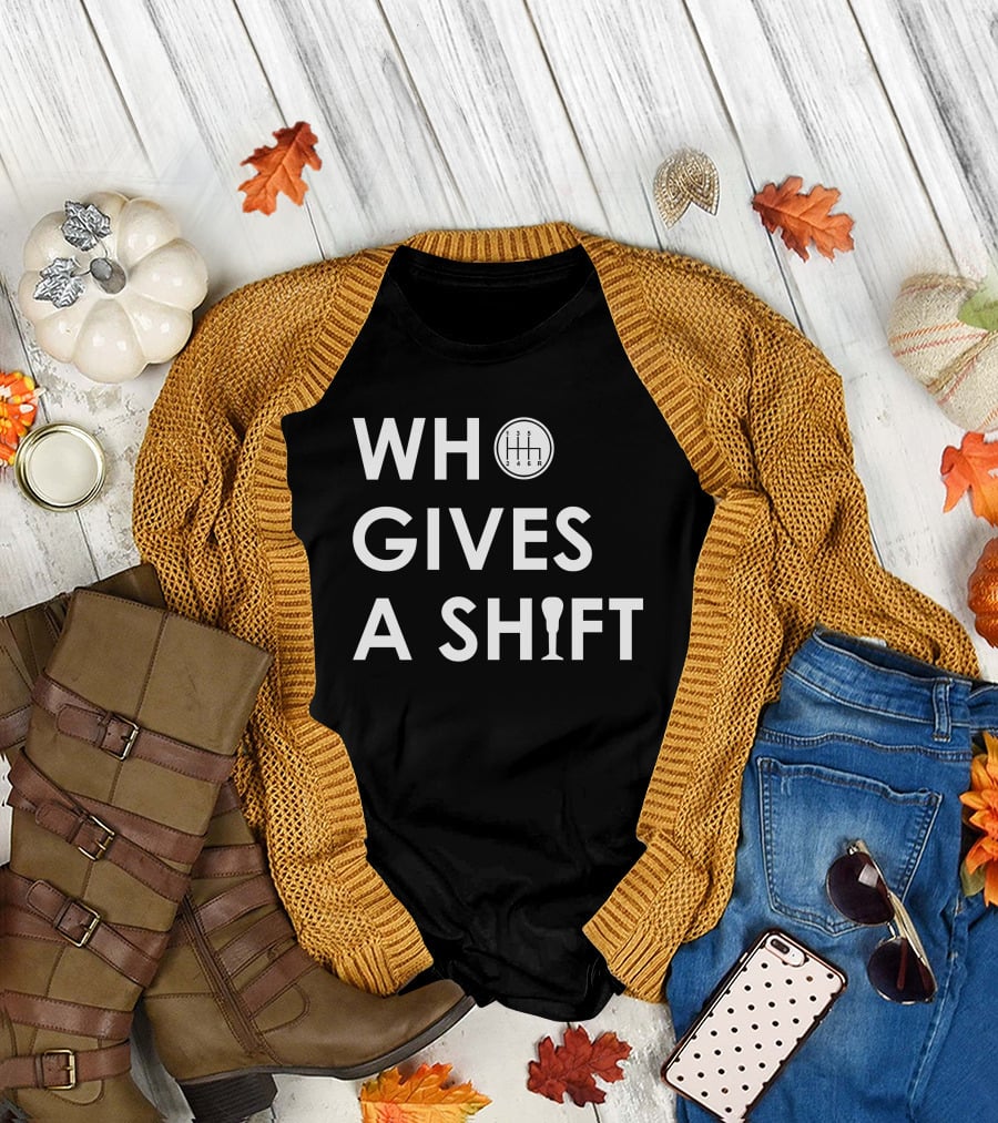 Who Gives A Shift Car Gear T-Shirt