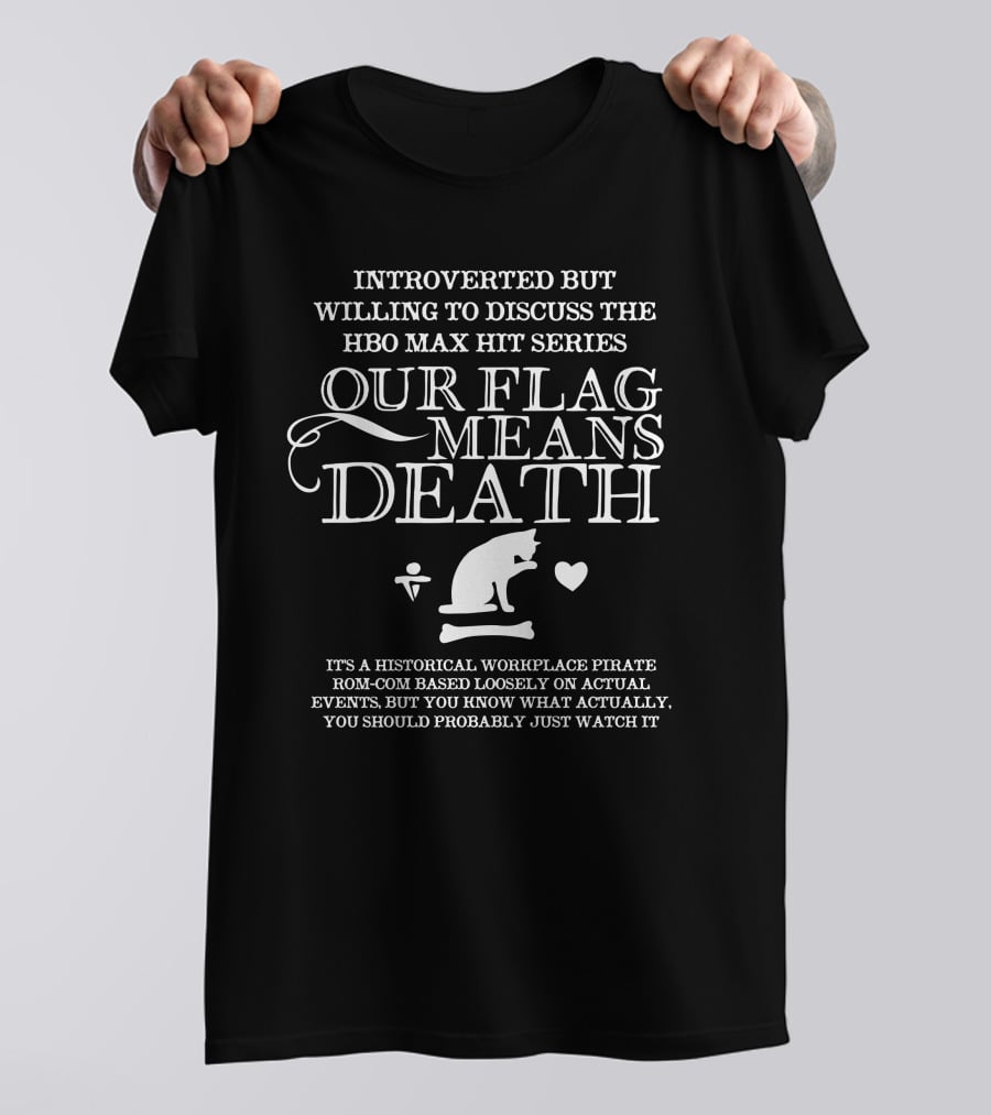 Introverted But Willing To Discuss Our Flag Means Death Hbo Max Series Text And Cat T-Shirt
