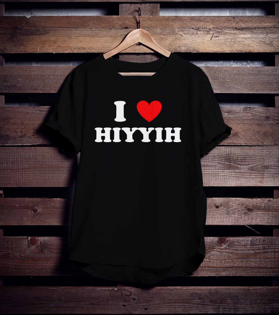 I Love ❤️ Hiyyih Fan Merchandise T-Shirt