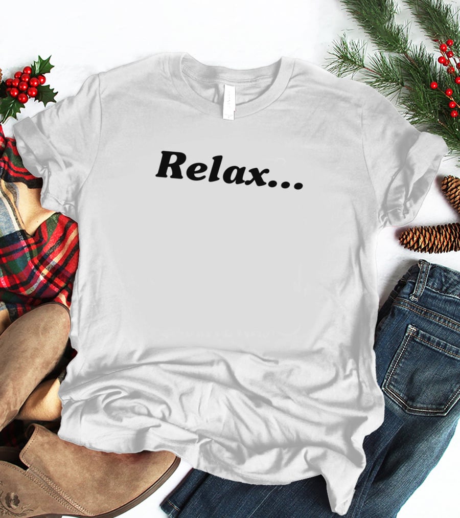 Relax.. T-Shirt