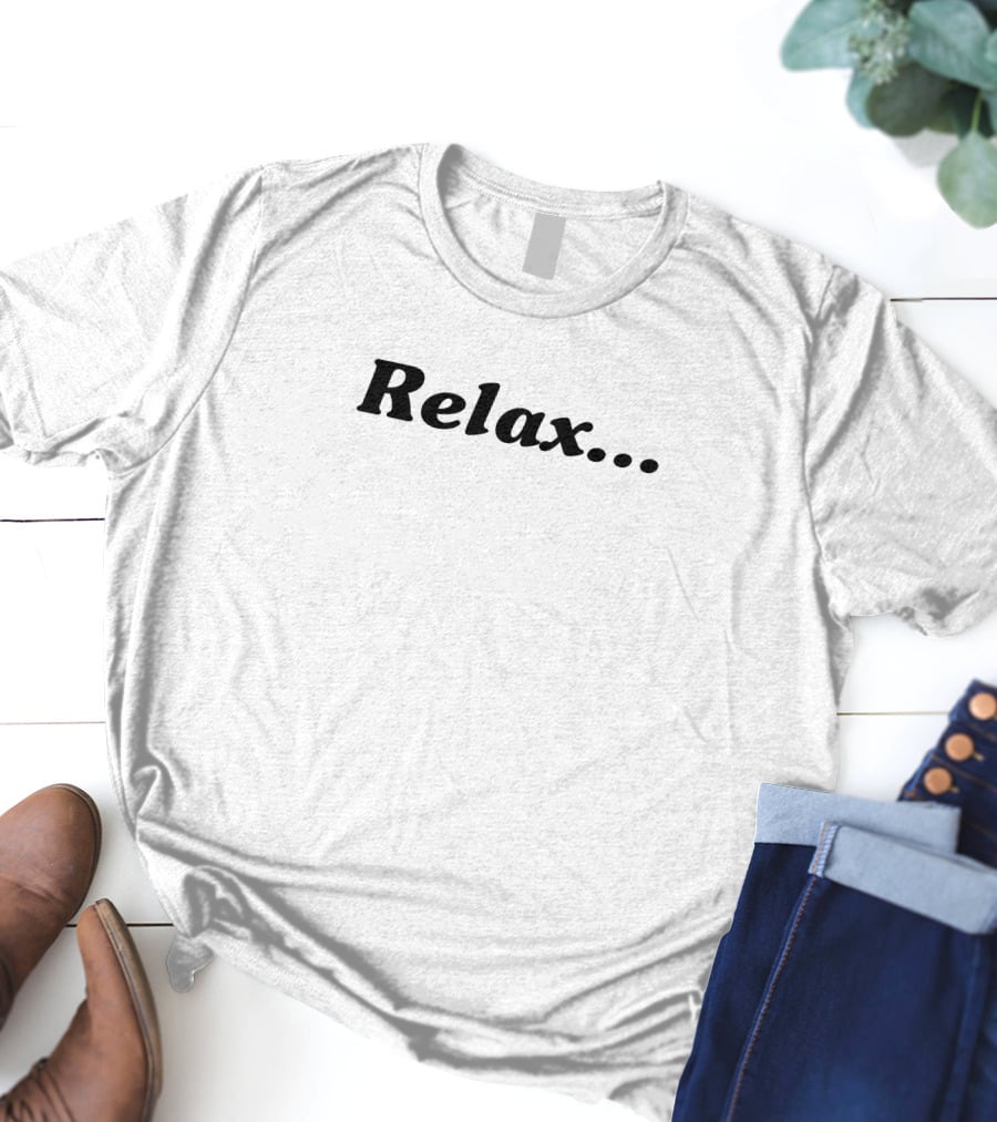Relax.. T-Shirt